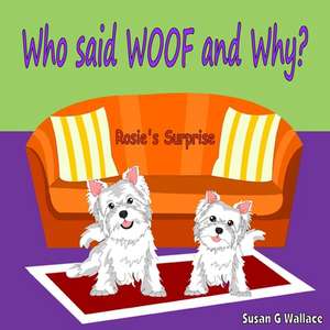 Who Said Woof and Why? de Wallace, Susan G.