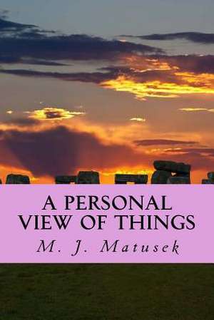 Apersonal View of Things de M. J. Matusek