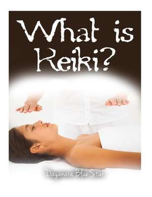 What Is Reiki? de Star, Dayanara Blue