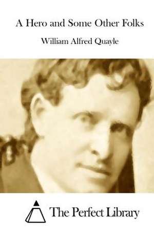 A Hero and Some Other Folks de William Alfred Quayle