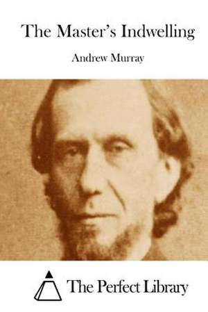 The Master's Indwelling de Andrew Murray