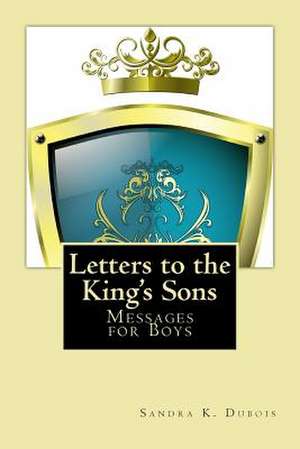 Letters to the King's Sons de Sandra K. DuBois