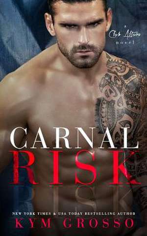 Carnal Risk de Kym Grosso