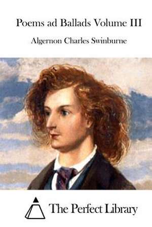 Poems Ad Ballads Volume III de Swinburne, Algernon Charles