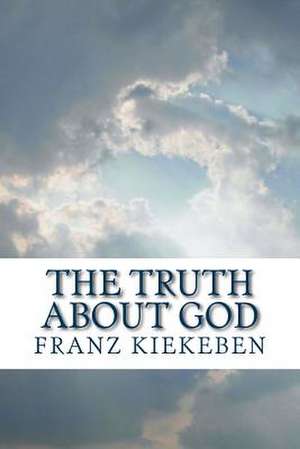 The Truth about God de Franz Kiekeben