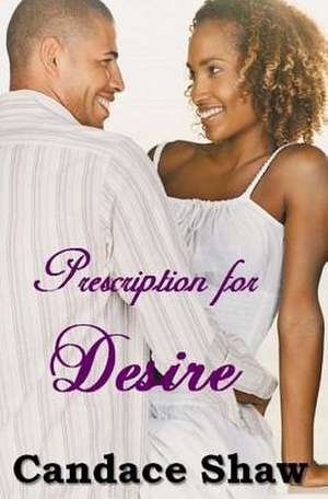 Prescription for Desire de Candace Shaw