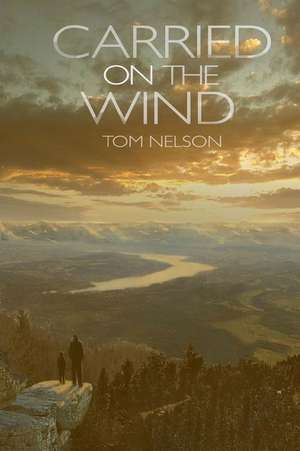 Carried on the Wind de Tom Nelson