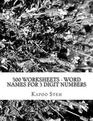 500 Worksheets - Word Names for 3 Digit Numbers de Kapoo Stem