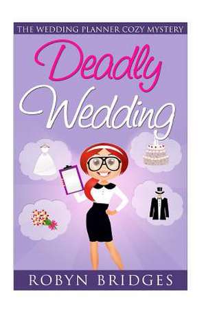 Deadly Wedding de Robyn Bridges