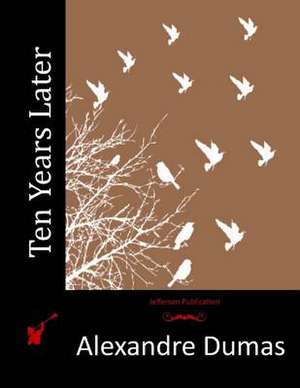 Ten Years Later de Dumas Alexandre