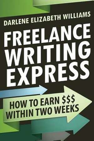 Freelance Writing Express de Darlene Elizabeth Williams