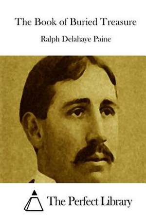 The Book of Buried Treasure de Ralph Delahaye Paine