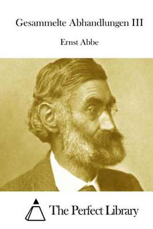 Gesammelte Abhandlungen III de Ernst Abbe