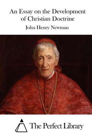 An Essay on the Development of Christian Doctrine de John Henry Newman