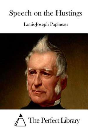 Speech on the Hustings de Louis-Joseph Papineau