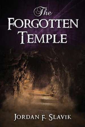 The Forgotten Temple de Jordan F. Slavik