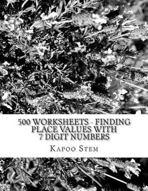 500 Worksheets - Finding Place Values with 7 Digit Numbers de Kapoo Stem