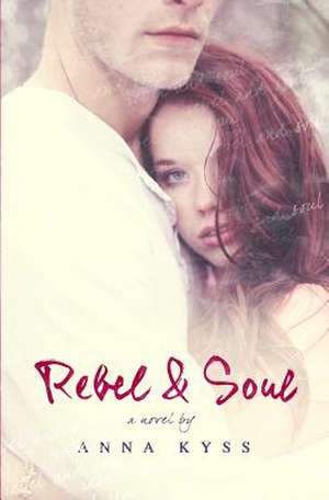 Rebel and Soul de Anna Kyss