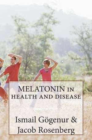 Melatonin in Health and Disease de Ismail Gogenur