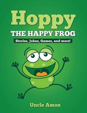 Hoppy the Happy Frog de Uncle Amon