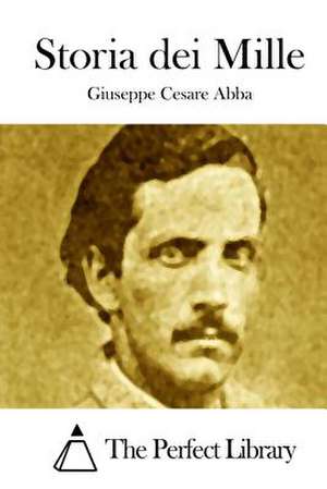 Storia Dei Mille de Giuseppe Cesare Abba