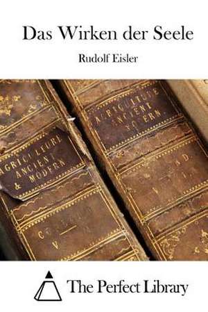 Das Wirken Der Seele de Rudolf Eisler