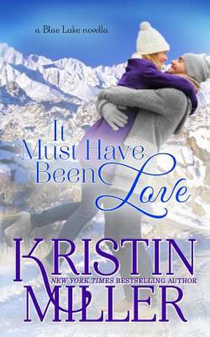 It Must Have Been Love de Kristin Miller