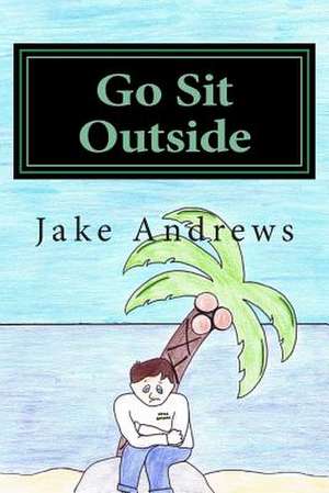 Go Sit Outside de Jake Andrews