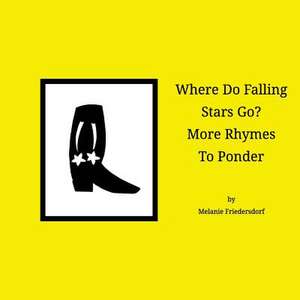 Where Do Falling Stars Go? More Rhymes to Ponder de Melanie Friedersdorf