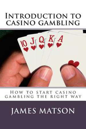 Introduction to Casino Gambling de James Jimmy Matson