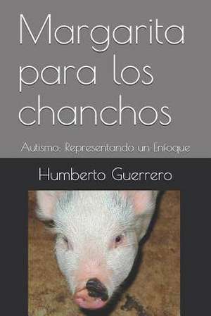 Margarita Para Los Chanchos de Humberto Guerrero