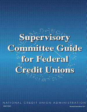 Supervisory Committee Guide for Federal Credit Unions de National Credit Union Administration