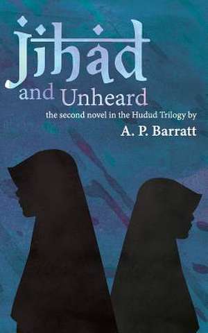 Jihad and Unheard de A. P. Barratt