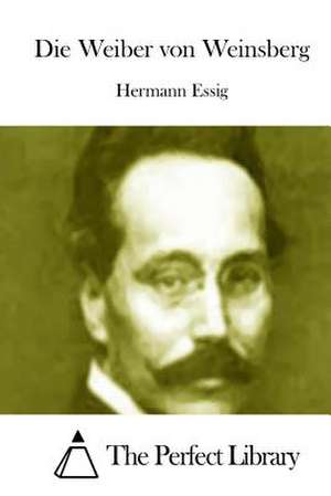 Die Weiber Von Weinsberg de Hermann Essig