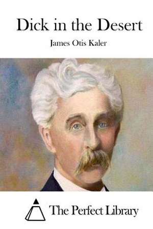 Dick in the Desert de James Otis Kaler