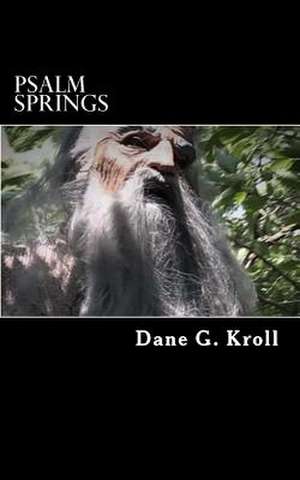 Psalm Springs de Dane G. Kroll