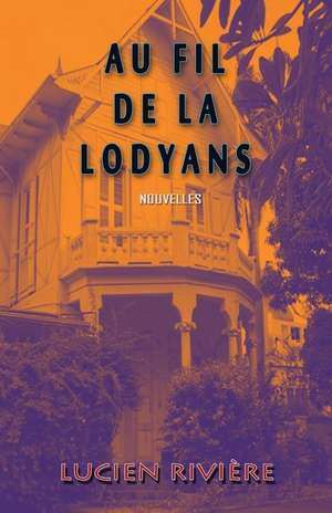 Au Fil de La Lodyans: All Thrive Forever de Lucien Riviere