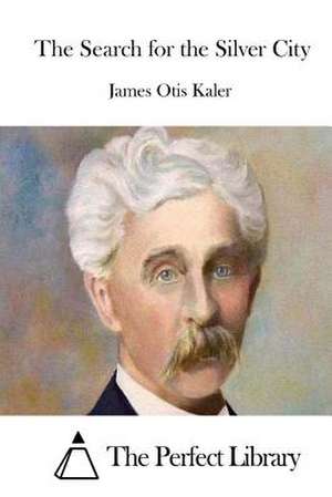 The Search for the Silver City de James Otis Kaler