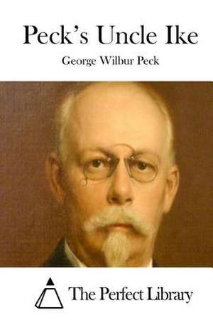 Peck's Uncle Ike de George Wilbur Peck