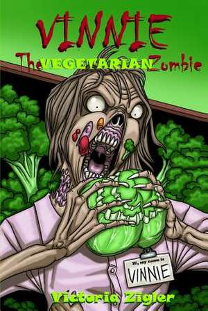 Vinnie the Vegetarian Zombie de Victoria Zigler