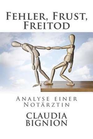 Fehler, Frust, Freitod de Dr Claudia Bignion