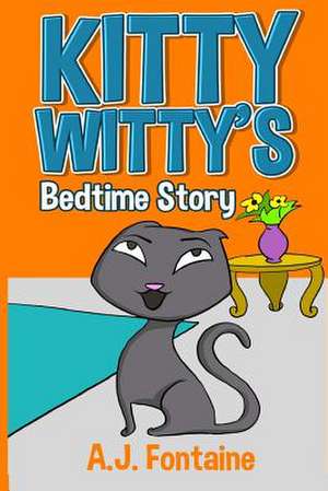 Kitty Witty's Bedtime Story de A. J. Fontaine