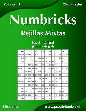 Numbricks Rejillas Mixtas - de Facil a Dificil - Volumen 1 - 276 Puzzles de Nick Snels