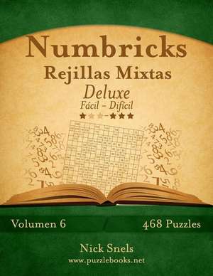 Numbricks Rejillas Mixtas Deluxe - de Facil a Dificil - Volumen 6 - 474 Puzzles de Nick Snels