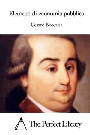 Elementi Di Economia Pubblica de Cesare Beccaria