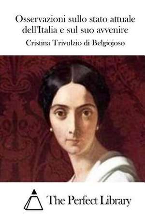 Osservazioni Sullo Stato Attuale Dell'italia E Sul Suo Avvenire de Cristina Trivulzio Di Belgiojoso