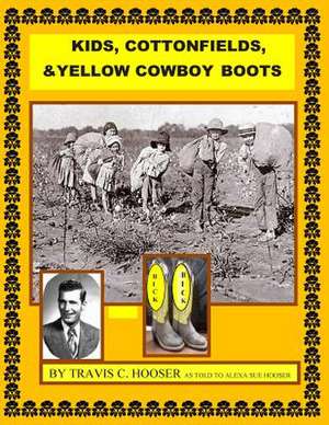 Kids, Cottonfields and Yellow Cowboy Boots de MR Travis C. Hooser