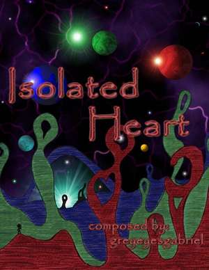 Isolated Heart de Gabriel B. McBride