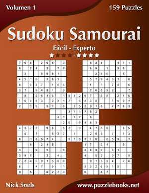 Sudoku Samurai - de Facil a Experto - Volumen 1 - 159 Puzzles de Nick Snels