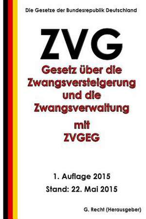 Gesetz Uber Die Zwangsversteigerung Und Die Zwangsverwaltung (Zvg) Mit Zvgeg de G. Recht